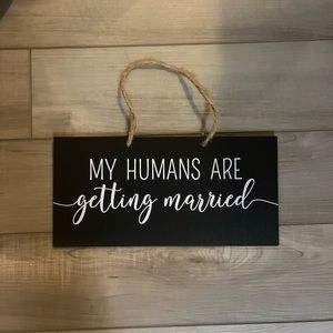 my humans are getting married wedding sign
